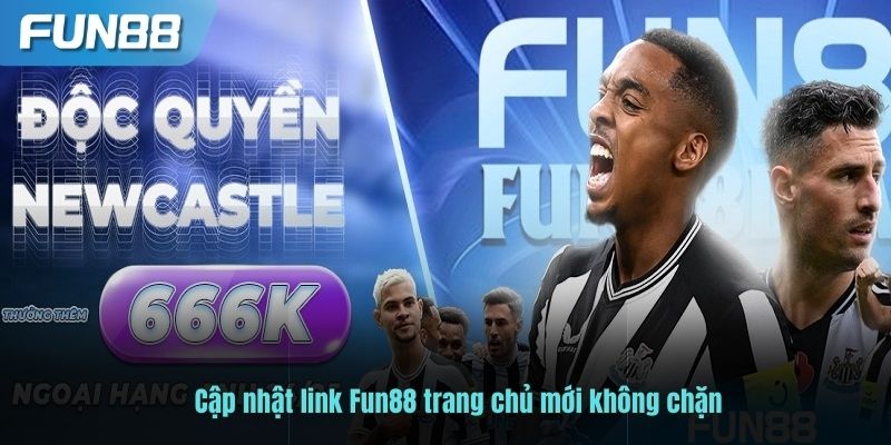 Cập nhật link Fun88 trang chủ mới không chặn